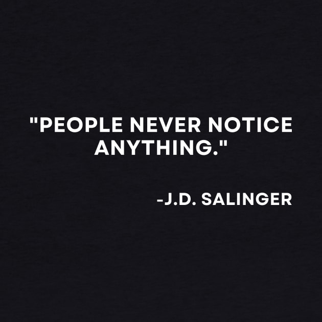 Catcher in the rye J. D. Salinger People never notice anything by ReflectionEternal